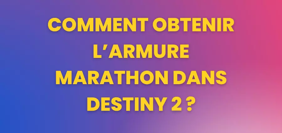 Comment obtenir l’armure Marathon dans Destiny 2?